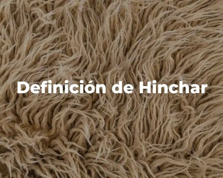 Definición de Hinchar