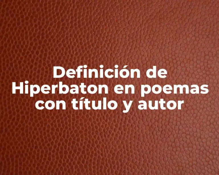 Definición de Hiperbaton en poemas con título y autor