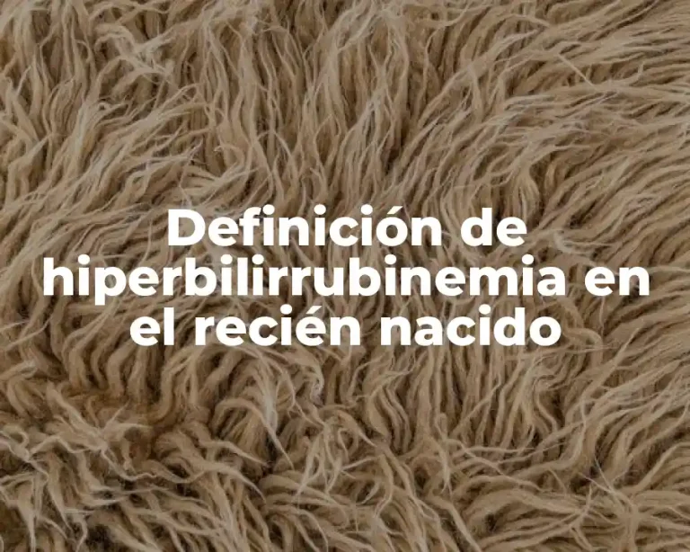 Definición de hiperbilirrubinemia en el recién nacido