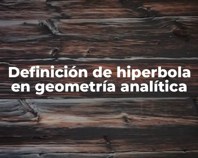 Definición de hiperbola en geometría analítica