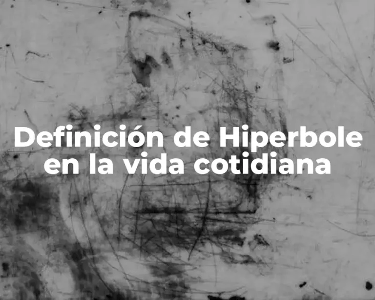 Definición de Hiperbole en la vida cotidiana