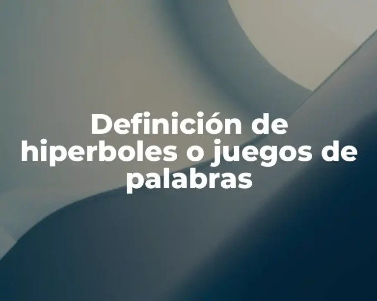 Definición de hiperboles o juegos de palabras