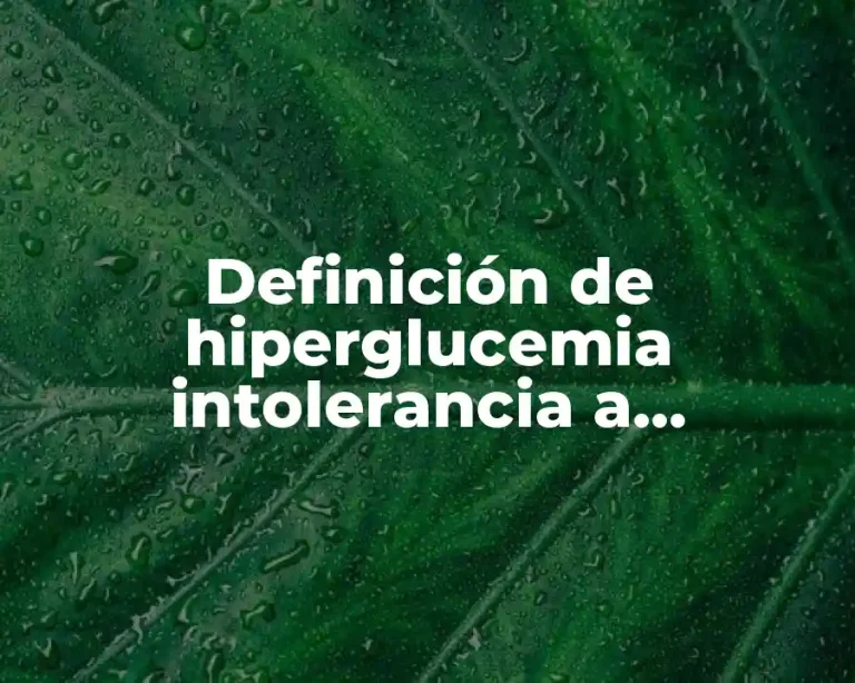Definición de hiperglucemia intolerancia a carbohidratos diabetes