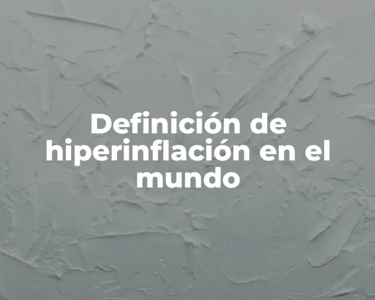 Definición de hiperinflación en el mundo