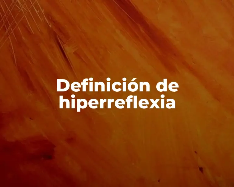 Definición de hiperreflexia