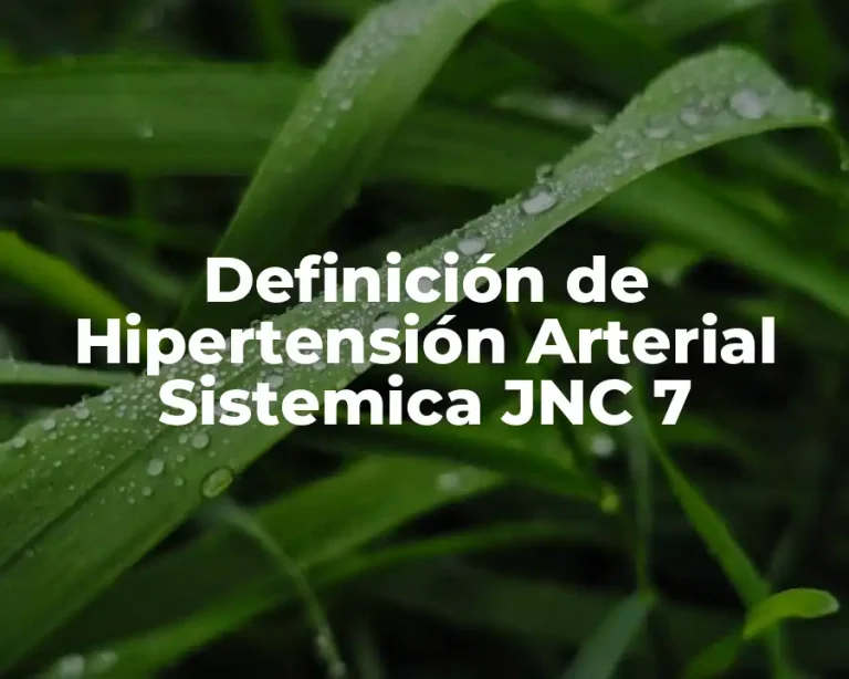 Definición de Hipertensión Arterial Sistemica JNC 7