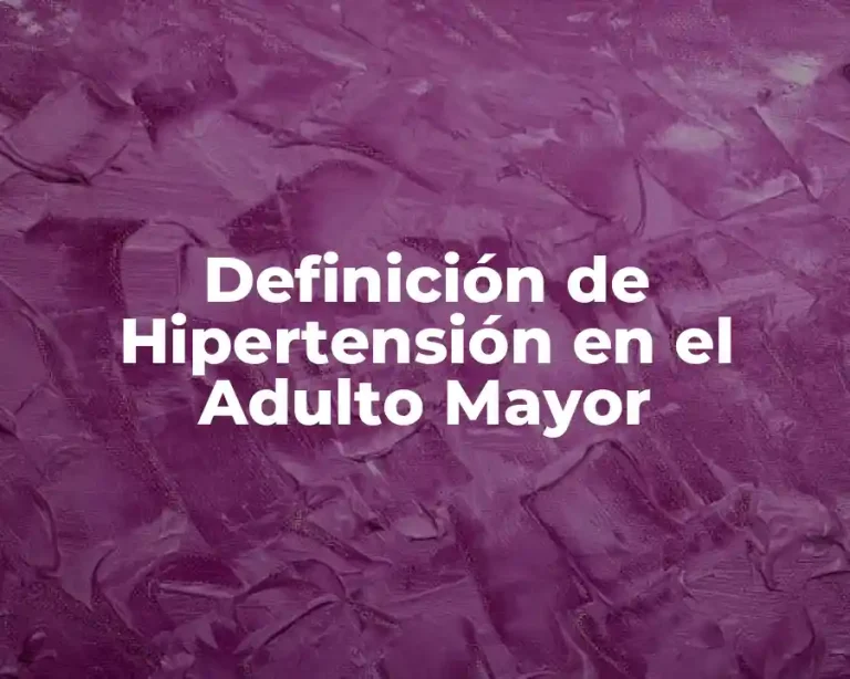 Definición de Hipertensión en el Adulto Mayor