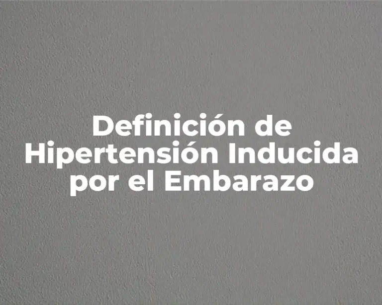 Definición de Hipertensión Inducida por el Embarazo
