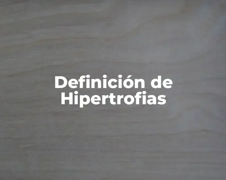 Definición de Hipertrofias