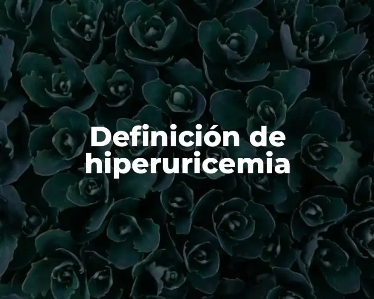Definición de hiperuricemia