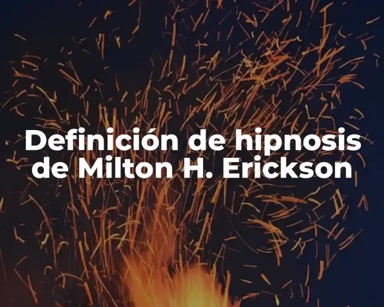 Definición de hipnosis de Milton H. Erickson