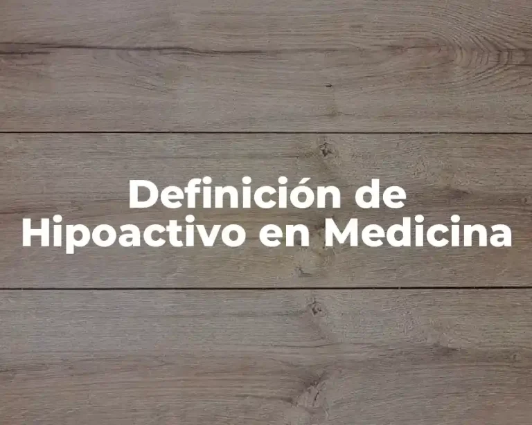 Definición de Hipoactivo en Medicina