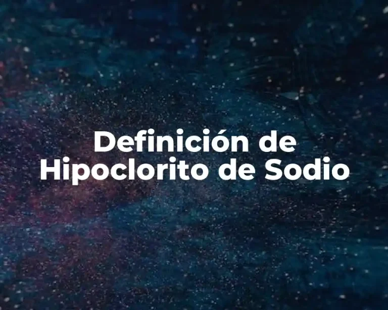 Definición de Hipoclorito de Sodio