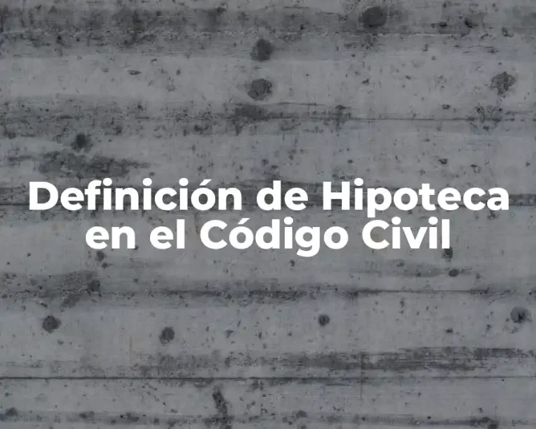 Definición de Hipoteca en el Código Civil