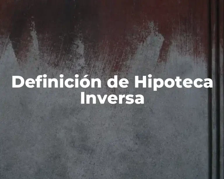 Definición de Hipoteca Inversa