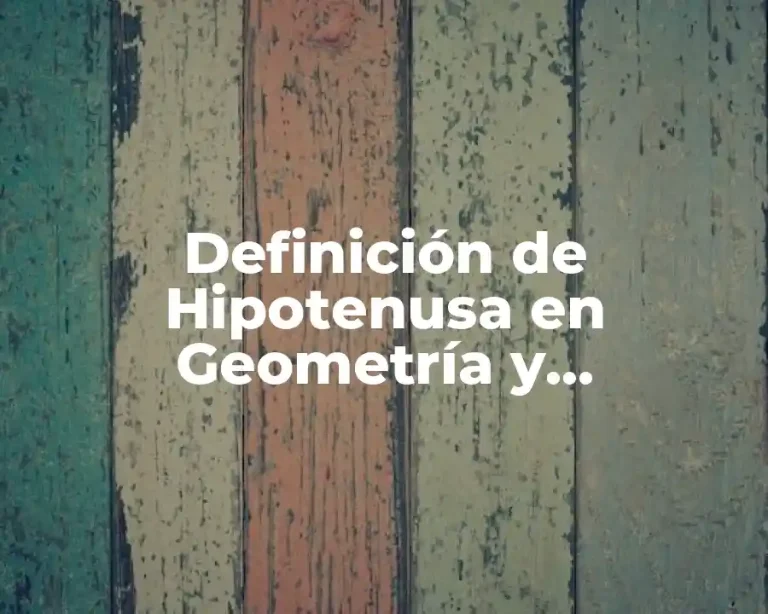 Definición de Hipotenusa en Geometría y Trigonometría
