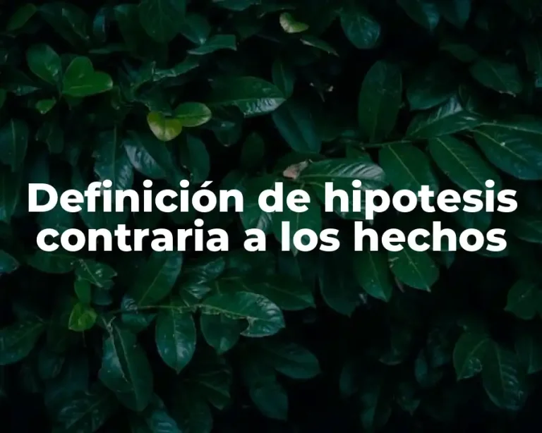 Definición de hipotesis contraria a los hechos