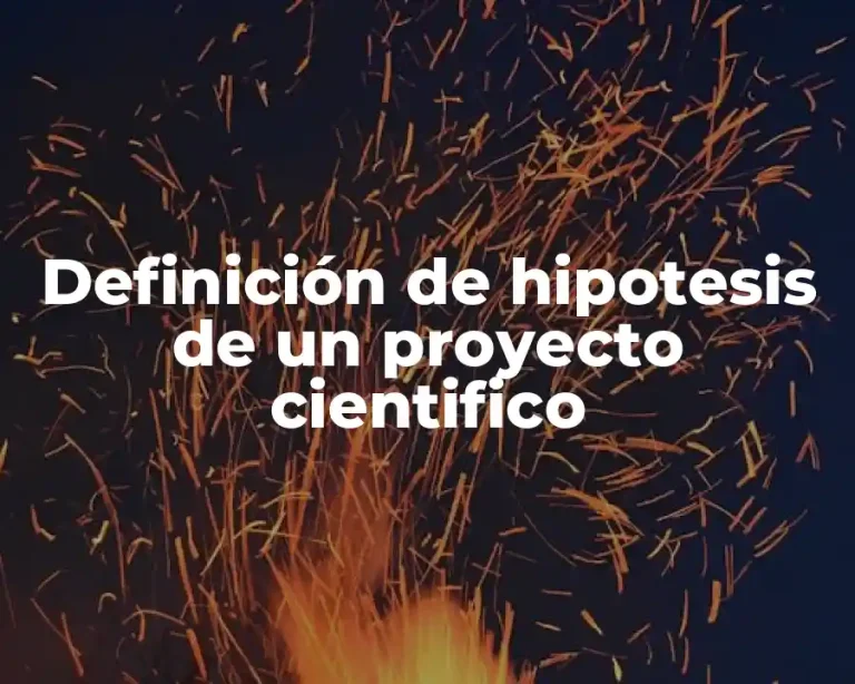 Definición de hipotesis de un proyecto cientifico
