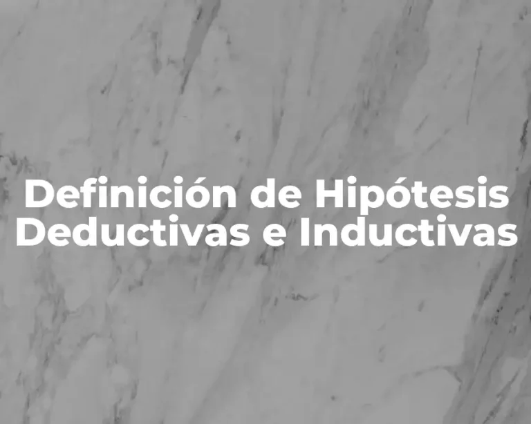 Definición de Hipótesis Deductivas e Inductivas