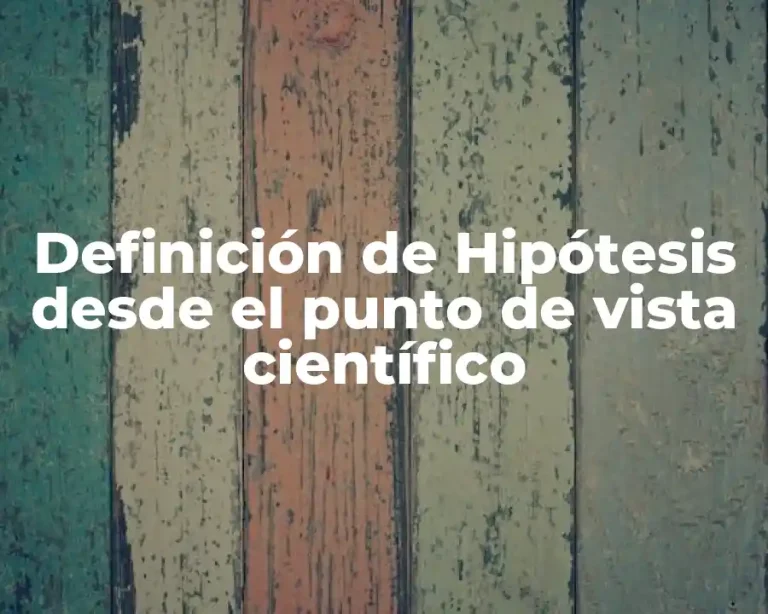Definición de Hipótesis desde el punto de vista científico