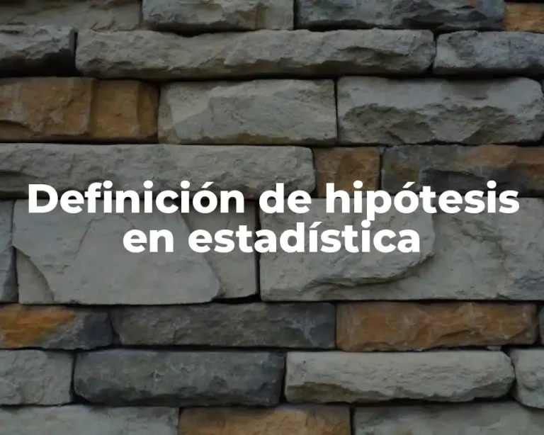 Definición de hipótesis en estadística