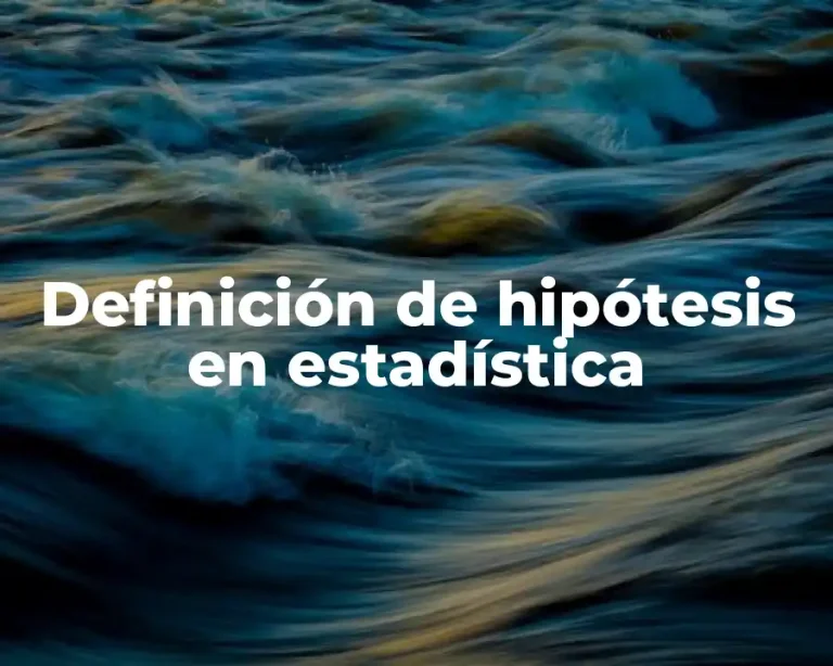 Definición de hipótesis en estadística