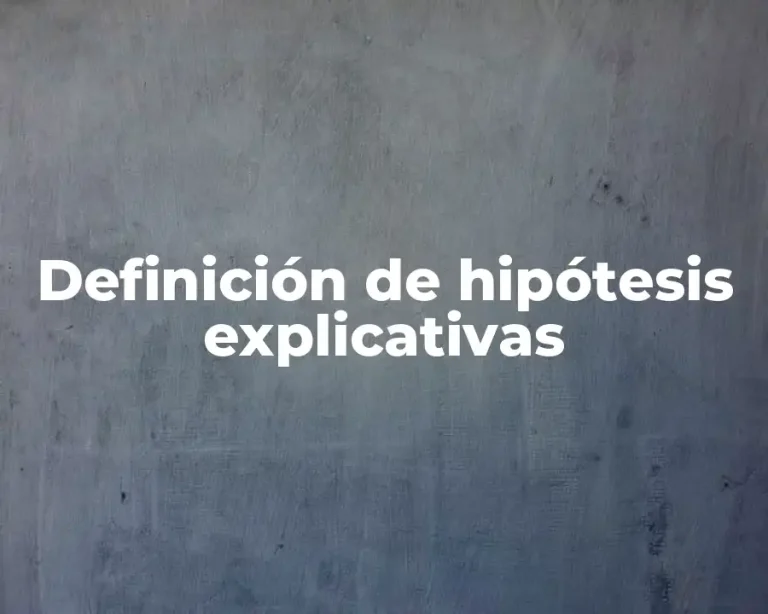 Definición de hipótesis explicativas