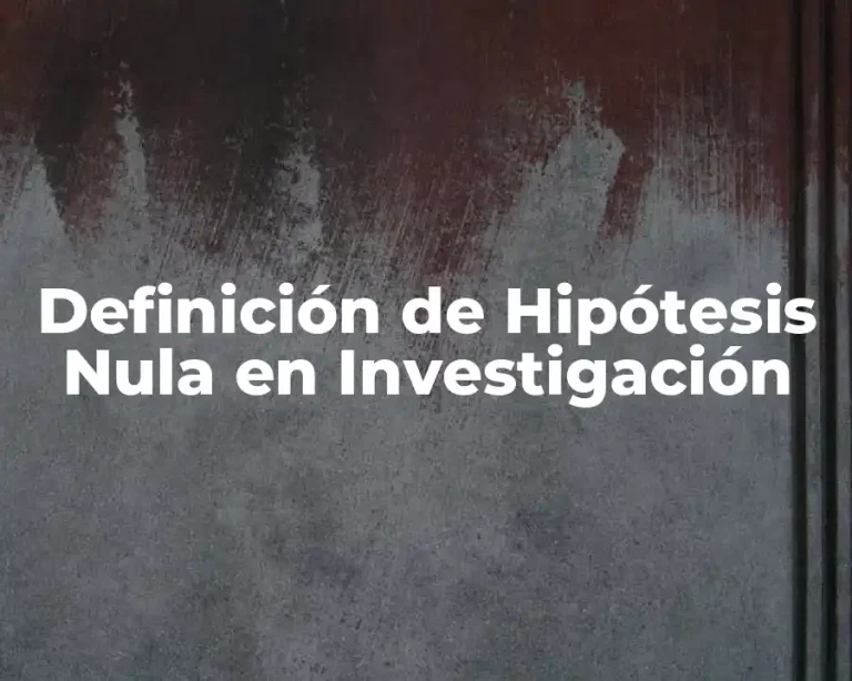 Definición de Hipótesis Nula en Investigación