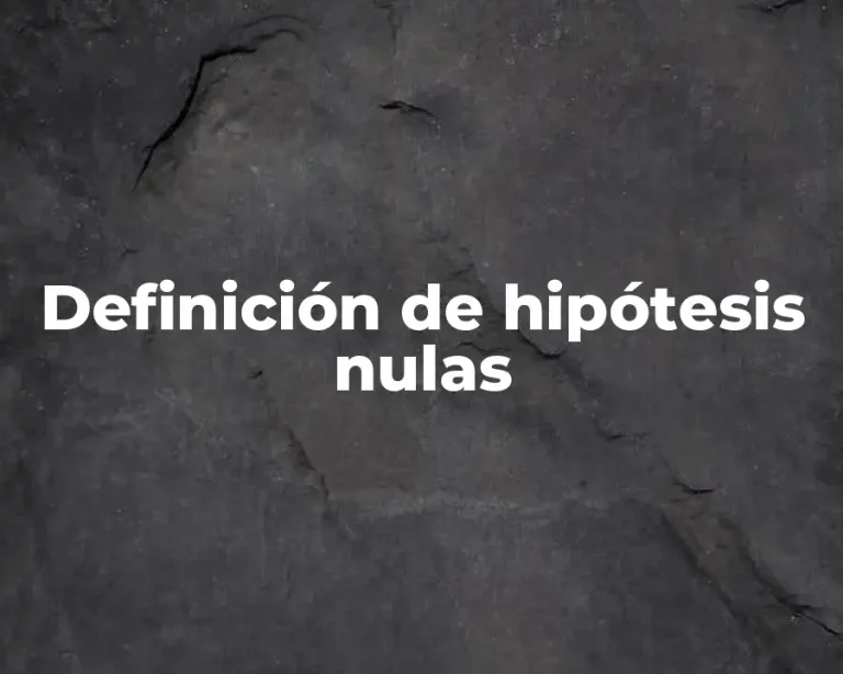Definición de hipótesis nulas