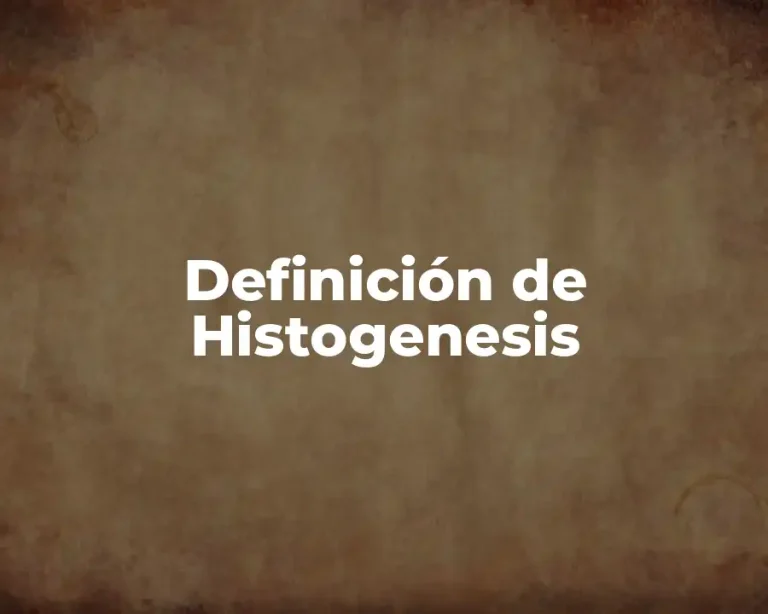 Definición de Histogenesis