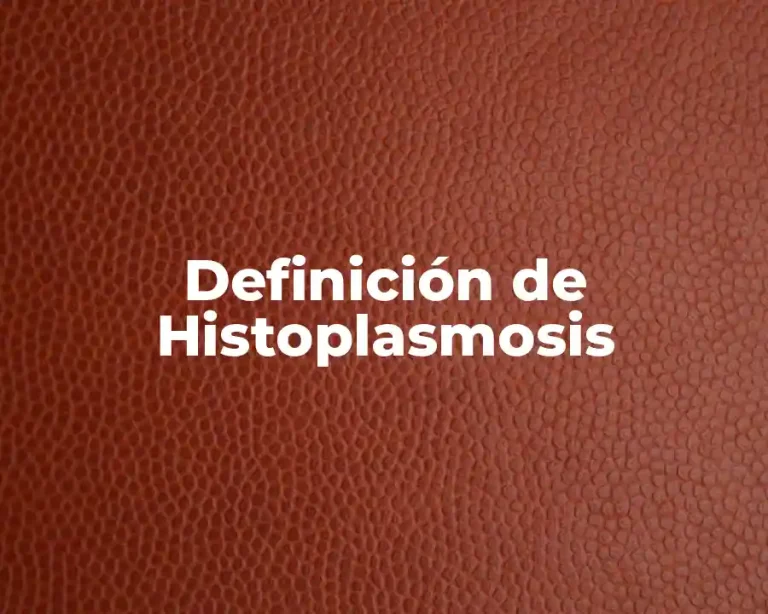 Definición de Histoplasmosis