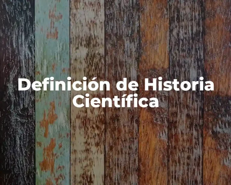 Definición de Historia Científica