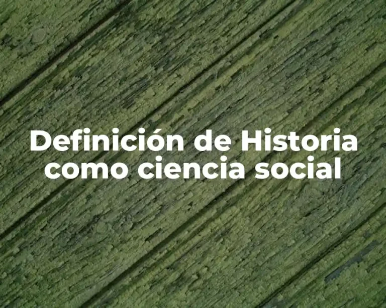 Definición de Historia como ciencia social