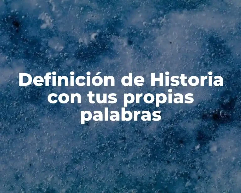 Definición de Historia con tus propias palabras