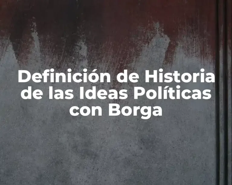 Definición de Historia de las Ideas Políticas con Borga