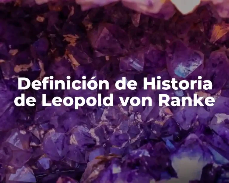 Definición de Historia de Leopold von Ranke