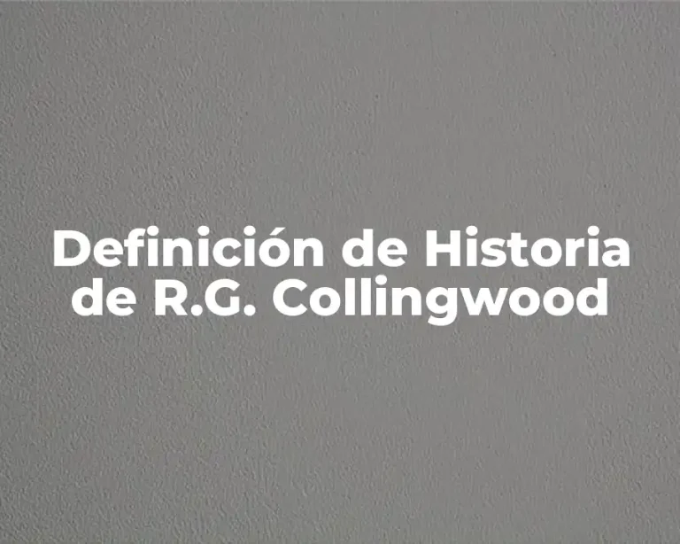 Definición de Historia de R.G. Collingwood