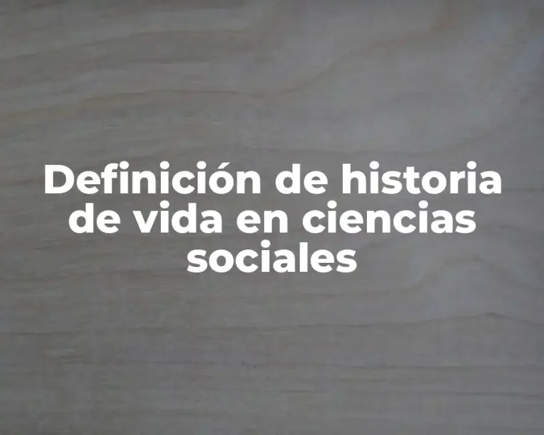 Definición de historia de vida en ciencias sociales