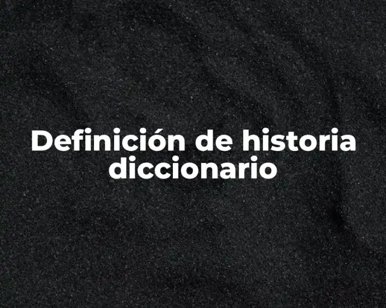 Definición de historia diccionario