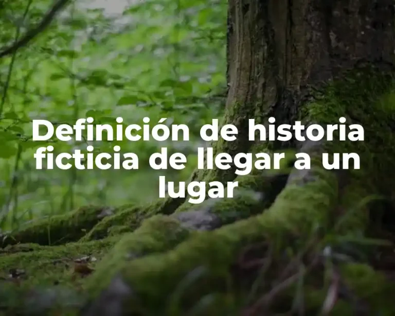 Definición de historia ficticia de llegar a un lugar
