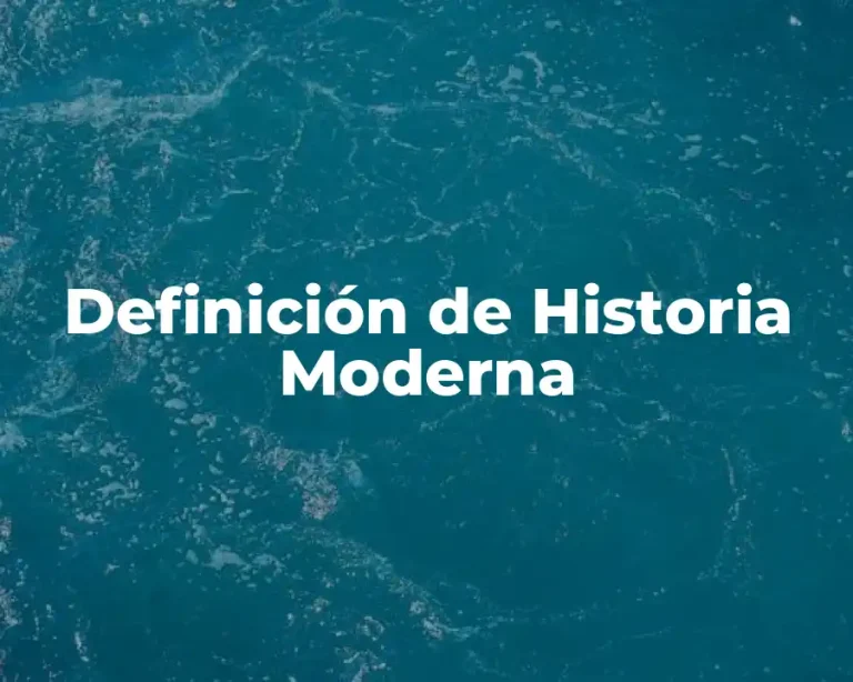 Definición de Historia Moderna
