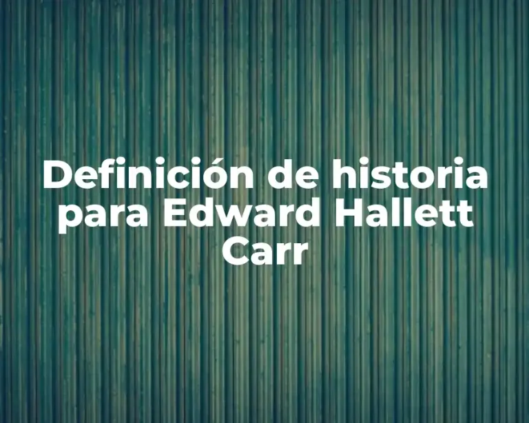 Definición de historia para Edward Hallett Carr