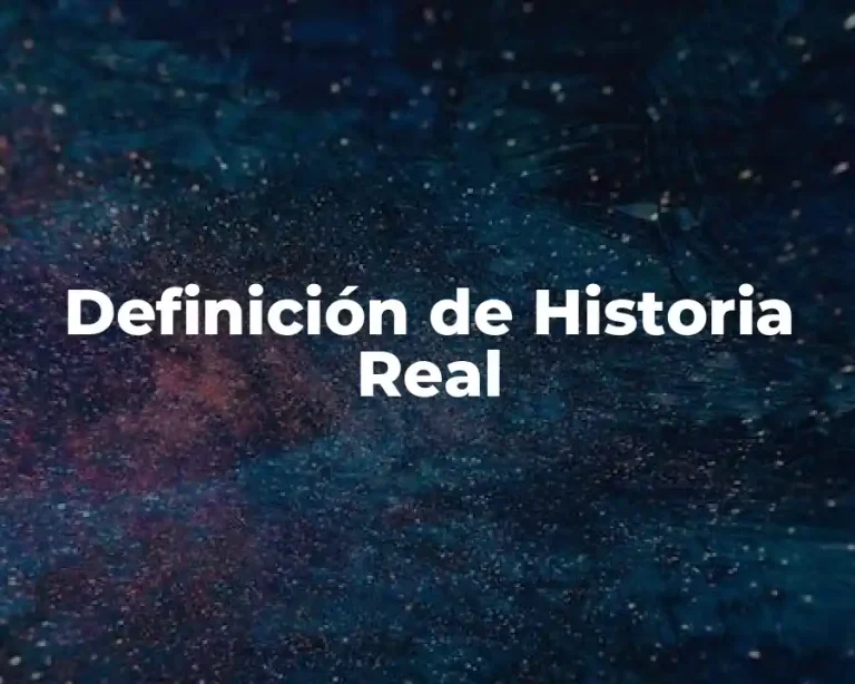 Definición de Historia Real