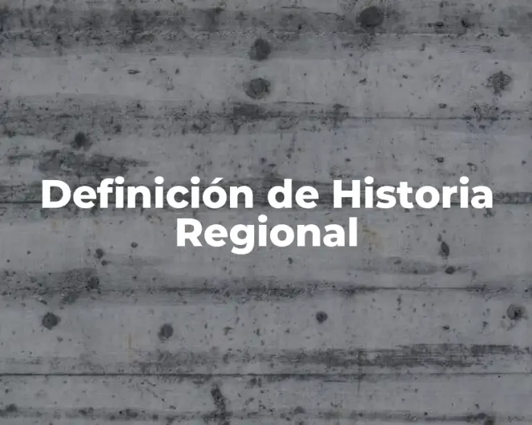 Definición de Historia Regional