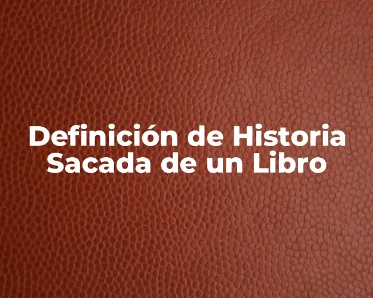 Definición de Historia Sacada de un Libro