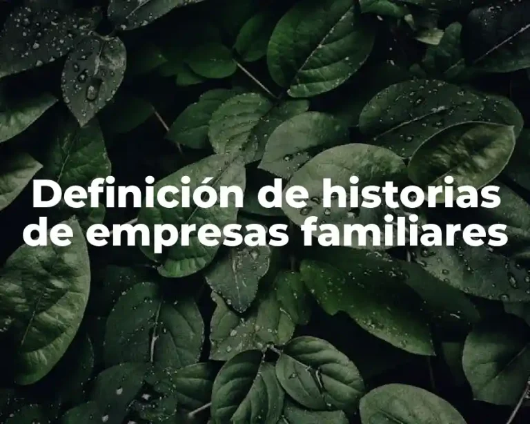 Definición de historias de empresas familiares
