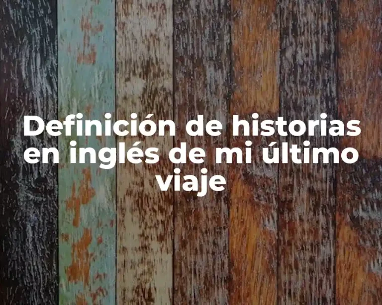 Definición de historias en inglés de mi último viaje