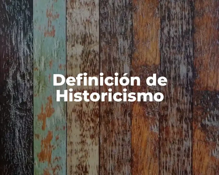 Definición de Historicismo