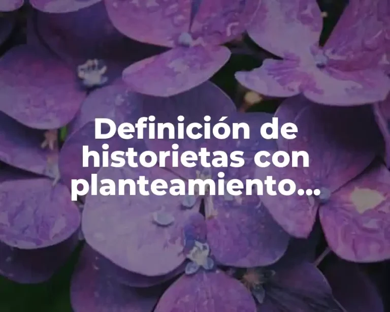 Definición de historietas con planteamiento, desarrollo, climax y desenlace