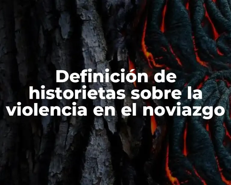 Definición de historietas sobre la violencia en el noviazgo